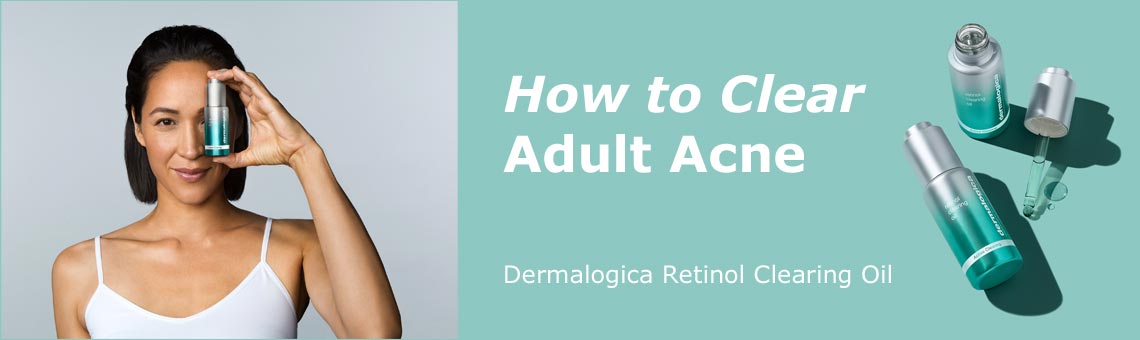 blog-panel-how-to-clear-adult-acne-with-dermalogica-retinol-clearing-oil